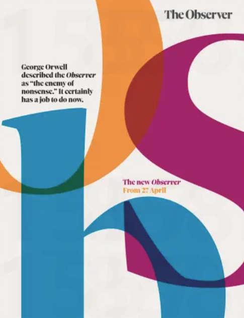 Advert for new Observer in final edition under Guardian ownership on 20 April 2025. Text reads: “George Orwell described the Observer as ‘the enemy of nonsense’. It certainly has a job to do now. The new Observer from 27 April.”